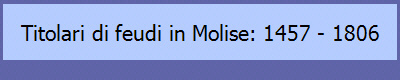 Titolari di feudi in Molise: 1457 - 1806